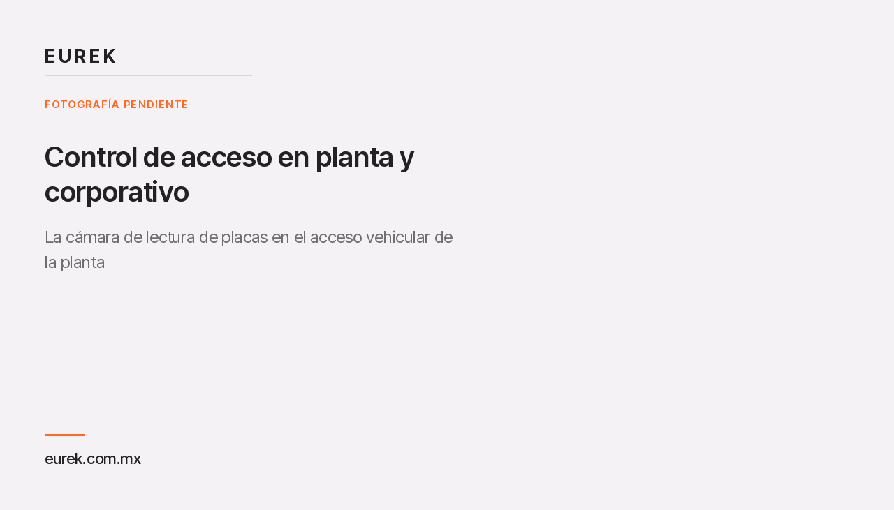 Espacio reservado para la fotografía de la cámara de lectura de placas en el acceso vehicular de la planta