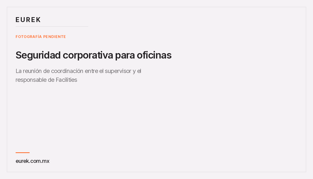 Espacio reservado para la fotografía de la reunión de coordinación entre el supervisor y el responsable de Facilities