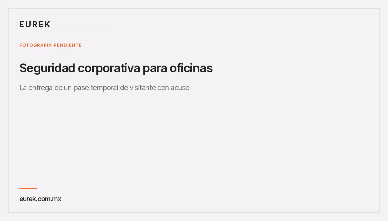 Espacio reservado para la fotografía de la entrega de un pase temporal de visitante con acuse