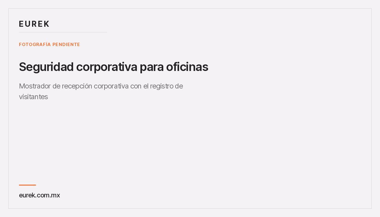 Espacio reservado para la fotografía del mostrador de recepción corporativa con el registro de visitantes